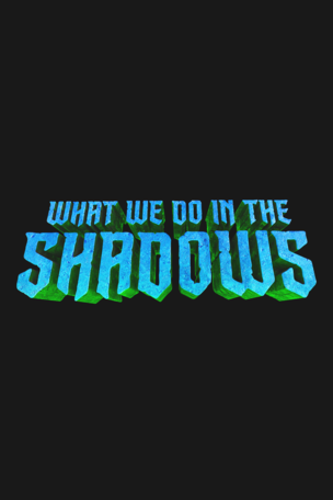 What We Do in the Shadows