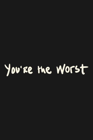 You're the Worst